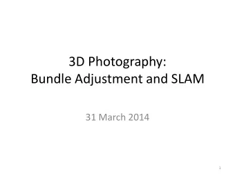 Bundle Adjustment and SLAM  31 March 2014  1  Structure-From-Motion  Two views initialization: