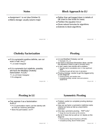 Notes  Block Approach to LU  Assignment 1 is out (due October 5)  Rather than get bogged down