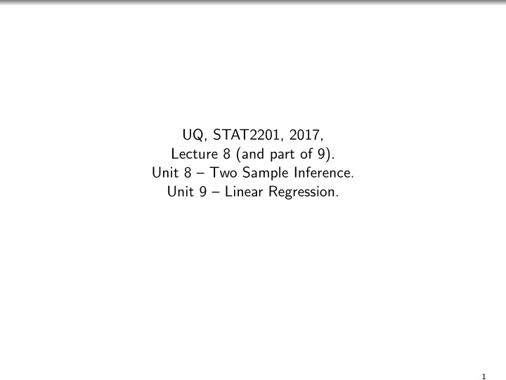 uq stat2201 2017 lecture 8 and part of 9 unit 8 two