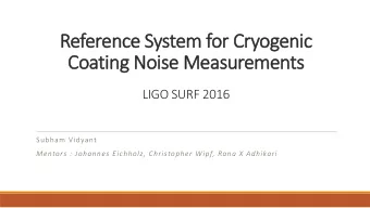 Coating Noise Measurements  LIGO SURF 2016  Subham Vidyant  Mentors : Johannes Eichholz,