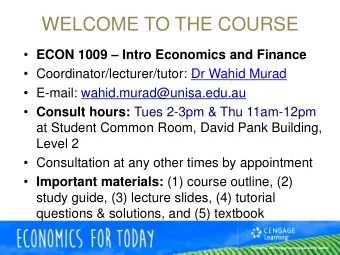 WELCOME TO THE COURSE  ECON 1009  Intro Economics and Finance  Coordinator/lecturer/tutor:
