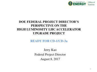 DOE FEDERAL PROJECT DIRECTORS  PERSPECTIVE ON THE  HIGH LUMINOSITY LHC ACCELERATOR  UPGRADE