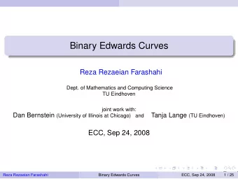 Binary Edwards Curves  Reza Rezaeian Farashahi  Dept. of Mathematics and Computing Science  TU
