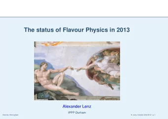 The status of Flavour Physics in 2013  Alexander Lenz  IPPP Durham  Seminar, Birmingham  A. Lenz,