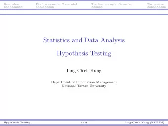 Statistics and Data Analysis  Hypothesis Testing  Ling-Chieh Kung  Department of Information