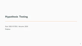 Hypothesis Testing  Stat 3202 @ OSU, Autumn 2018  Dalpiaz  1  Main Ideas and Large Sample Tests  2