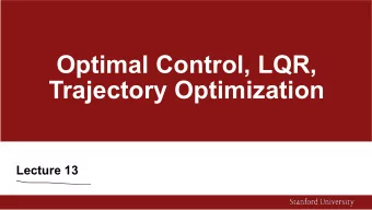 Optimal Control, LQR,  Trajectory Optimization  Lecture 13  What will you take home today?  Intro