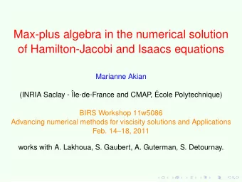 Max-plus algebra in the numerical solution  of Hamilton-Jacobi and Isaacs equations  Marianne Akian