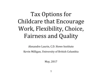 Tax Options for  Childcare that Encourage  Work, Flexibility, Choice, Fairness and Quality