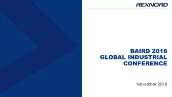 GLOBAL INDUSTRIAL  CONFERENCE  November 2018  SAFE HARBOR STATEMENTS This presentation contains