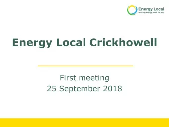 Energy Local Crickhowell  First meeting  25 September 2018  Outline of meeting  Introductions  1.