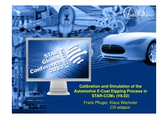 Calibration and Simulation of the  Automotive E-Coat Dipping Process in  STAR-CCM+ (V8.02)  Frank