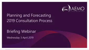 Planning and Forecasting  2019 Consultation Process  Briefing Webinar  Wednesday 3 April 2019