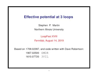 Effective potential at 3 loops  Stephen P  . Martin  Northern Illinois University  LoopFest XVIII