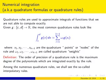 Numerical integration  (a.k.a quadrature formulas or quadrature rules)  Quadrature rules are used