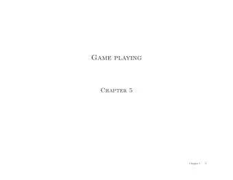 Game playing  Chapter 5  Chapter 5  1  Outline  Games  Perfect play   minimax decisions