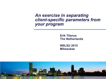 An exercise in separating  client-specific parameters from  your program  Erik Tilanus  The