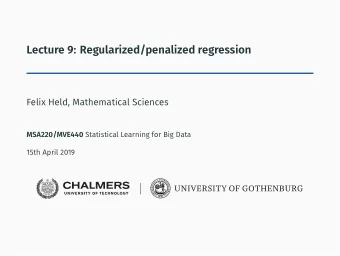 Lecture 9: Regularized/penalized regression  Felix Held, Mathematical Sciences MSA220/MVE440
