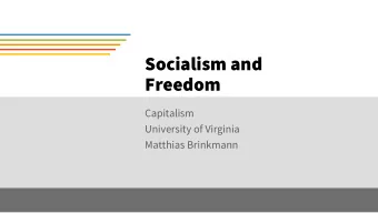 Socialism and  Freedom  Capitalism  University of Virginia  Matthias Brinkmann  Contents  1.  G. A.