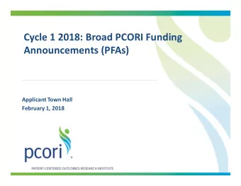 Cycle 1 2018: Broad PCORI Funding  Announcements (PFAs)  Applicant Town Hall  February 1, 2018