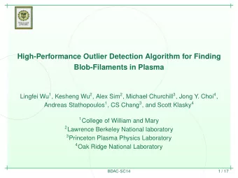 High-Performance Outlier Detection Algorithm for Finding  Blob-Filaments in Plasma Lingfei Wu 1 ,