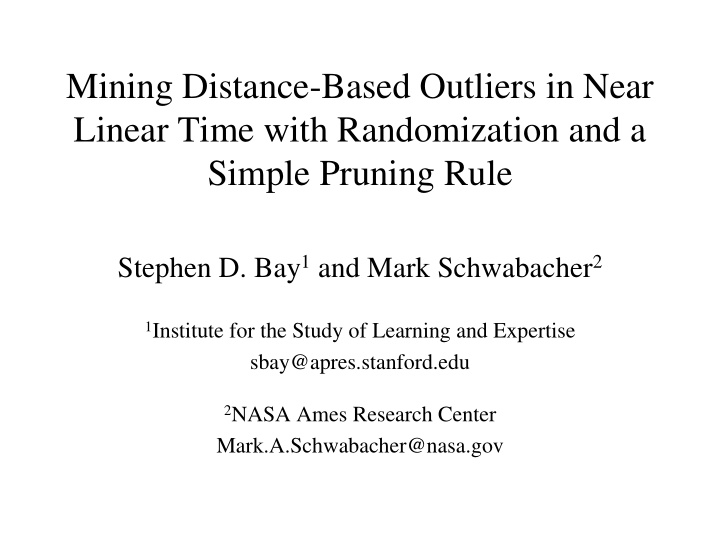 mining distance based outliers in near linear time with