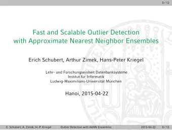 Fast and Scalable Outlier Detection  with Approximate Nearest Neighbor Ensembles  Erich Schubert,