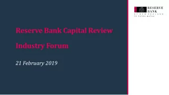 Reserve Bank Capital Review  Industry Forum  21 February 2019  Contents  Opening remarks