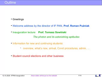 Outline  Greetings  Welcome address by the director of IF PAN, Prof. Roman Puniak