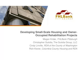 Developing Small-Scale Housing and Owner-  Occupied Rehabilitation Projects Megan Krider, FHLBank