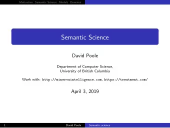 Semantic Science  David Poole  Department of Computer Science,  University of British Columbia Work