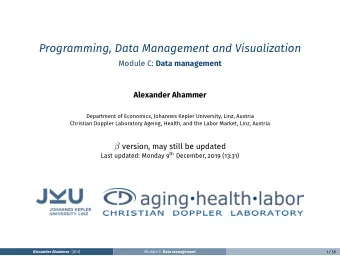 Programming, Data Management and Visualization Module C: Data management  Alexander Ahammer