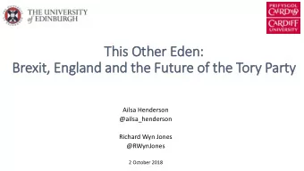 Brexit, England and the Future of the Tory  ry Party  Ailsa Henderson  @ailsa_henderson  Richard