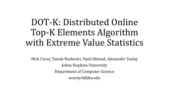 DOT-K: Distributed Online  Top-K Elements Algorithm  with Extreme Value Statistics  Nick Carey,