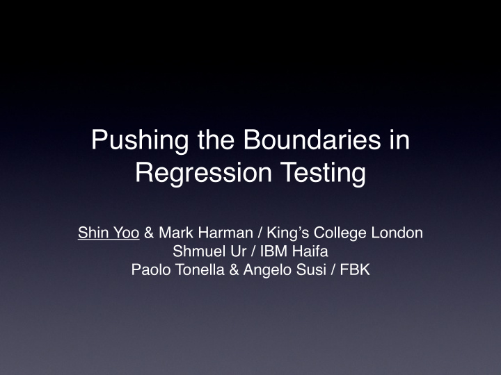 pushing the boundaries in regression testing