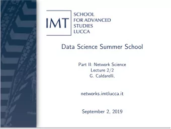 Data Science Summer School  Part II: Network Science  Lecture 2/2  G. Caldarelli,