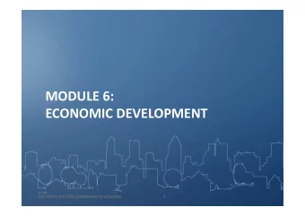 MODULE 6:  ECONOMIC DEVELOPMENT  IDIS Online for CDBG Entitlement Communities  1  Eligible Economic