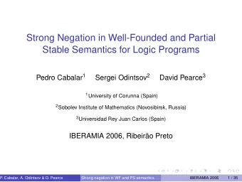 Strong Negation in Well-Founded and Partial  Stable Semantics for Logic Programs Pedro Cabalar 1