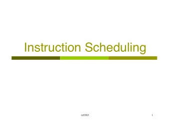 Instruction Scheduling  cs5363  1  Instruction scheduling  Reordered  Original  Instruction  code