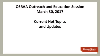 OSRAA Outreach and Education Session  March 30, 2017  Current Hot Topics  and Updates  PRA Update-