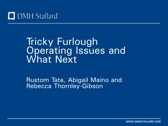 T  ricky Furlough  Operating Issues and  What Next  Rustom T  ata, Abigail Maino and  Rebecca