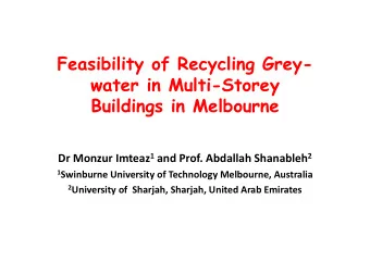 Feasibility of Recycling Grey-  water in Multi-Storey  Buildings in Melbourne Dr Monzur Imteaz 1