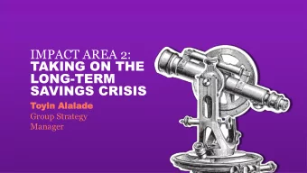 IMPACT AREA 2:  TAKING ON THE  LONG-TERM  SAVINGS CRISIS  Toyin  yin Alalade  Alalade  Group