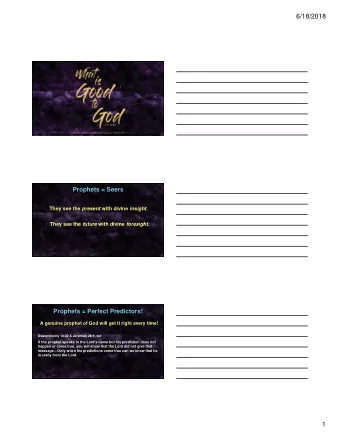 6/18/2018  Prophets = Seers They see the present with divine insight. They see the future with