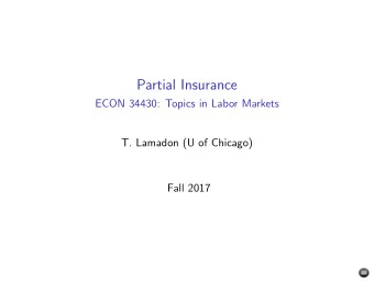 Partial Insurance  ECON 34430: Topics in Labor Markets  T. Lamadon (U of Chicago)  Fall 2017