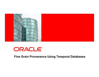 Fine Grain Provenance Using Temporal Databases  Outline of the talk  Use case: Classic
