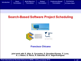 Search-Based Software Project Scheduling  Francisco Chicano  joint work with E. Alba, A. Cervantes,