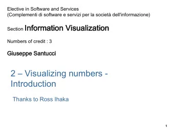 2  Visualizing numbers -  Introduction  Thanks to Ross Ihaka  1  Outline   An introductive