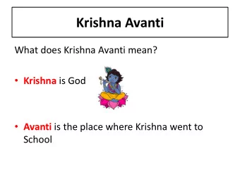 Krishna Avanti  What does Krishna Avanti mean?  Krishna is God  Avanti is the place where