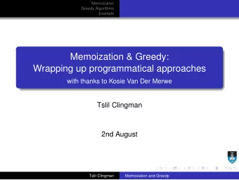 Memoization &amp; Greedy:  Wrapping up programmatical approaches  with thanks to Kosie Van Der